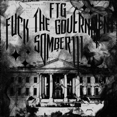 FTG (fuck tha government) x somber111 (prod.@bumboi)