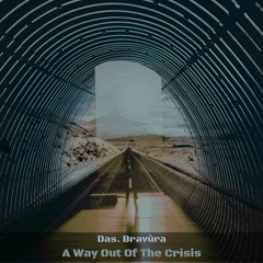 Das. Bravùra - A Way Out Of The Crisis - Kick-off Mix