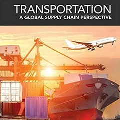 [Access] KINDLE PDF EBOOK EPUB Transportation: A Global Supply Chain Perspective by  Robert A. Novac