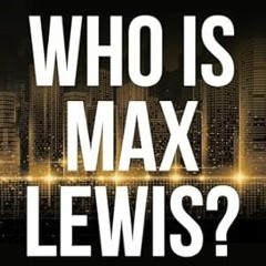 EPUB & PDF Who is Max Lewis? 37 Chapters ∞ 37 Lessons ∞ $37 Million