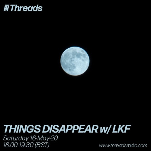 THINGS DISAPPEAR w/ LKF - 16-May-20