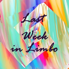 Last Week in Limbo