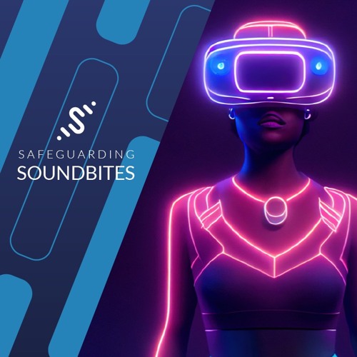Stream episode Safeguarding Soundbites Meta’s Virtual World, Tackling