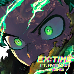 Ex:timё ft.nyan_kos&birimiri