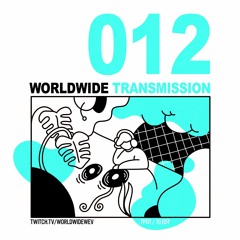 WORLDWIDE TRANSMISSION 012 presented by wev