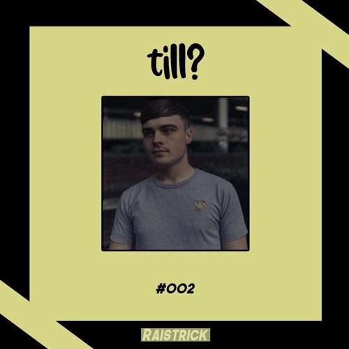 till? Mix Series #002 - Raistrick