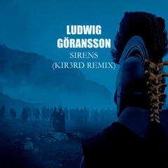 Ludwig Göransson - Sirens (KIR3RD Remix)