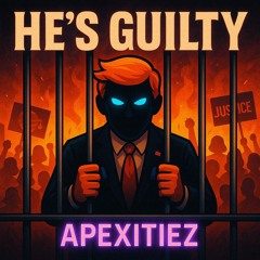 He’s Guilty ~ Apexitiez