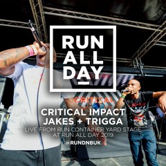 Critical Impact, Jakes + Trigga | RUN All Day 2019
