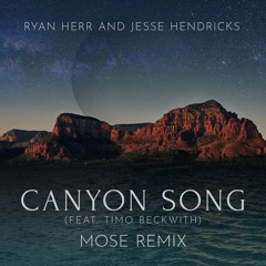 Ryan Herr & Jesse Hendricks - Canyon Song Feat. Timo Beckwith (Mose Remix)