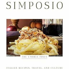 GET [EBOOK EPUB KINDLE PDF] SIMPOSIO | Italian recipes, travel, and culture: The Umbria Issue by  Cl