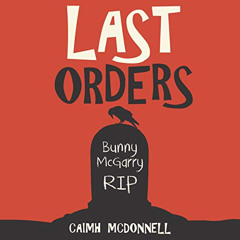Read KINDLE 📃 Last Orders: The Dublin Trilogy, Book 4 by  Caimh McDonnell,Morgan C.