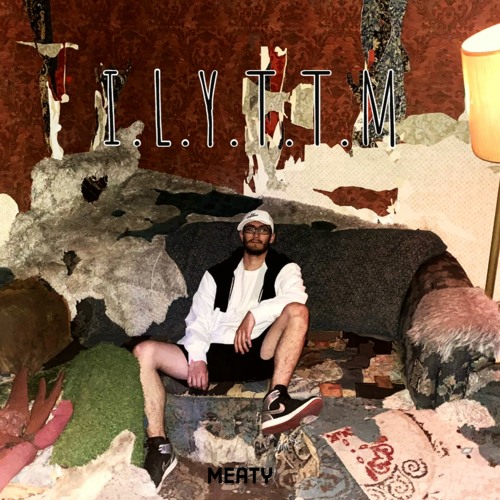 Stream I.L.Y.T.T.M by Meaty Listen online for free on SoundCloud
