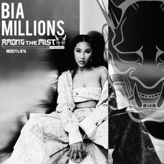 Millions - BIA [Among The Mist Bootleg]