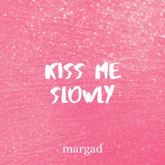 Kiss Me Slowly