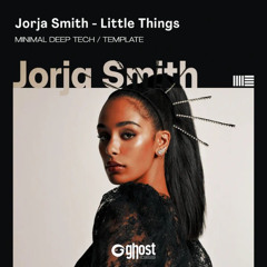 Jorja Smith - Little Things (Minimal Deep Tech) [ABLETON DOWNLOAD] By Ghost Of Templates