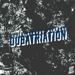 Split Binary Mixtape #1 - DUBATRIATION