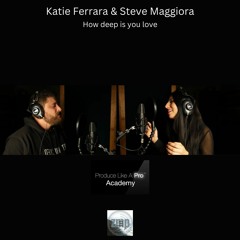 How Deep Is Your Love (Bee Gees cover feat. Katie Ferrara & Steve Maggiora) [Produce Like A Pro]