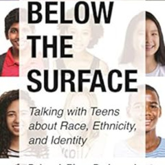 [Access] EPUB 📤 Below the Surface: Talking with Teens about Race, Ethnicity, and Ide