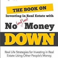 View EPUB KINDLE PDF EBOOK The Book on Investing In Real Estate with No (and Low) Mon