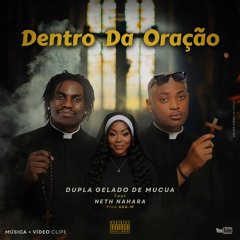 DentroDaOração(DuplaGeladoDeMucua feat Neth Nahara Prod.DjAkaM.wav