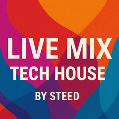 LIVE Tech House Mix by Steed