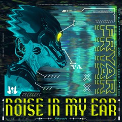 Fryar - Noise In My Ear [FREE DOWNLOAD]