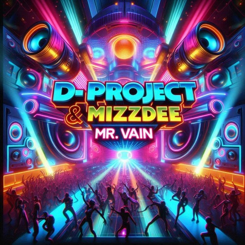 MR VAIN -D-PROJECT-MIZZDEE