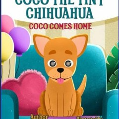 [ebook] read pdf 📚 Coco The Tiny Chihuahua: Coco Comes Home     Paperback – Large Print, March 8,