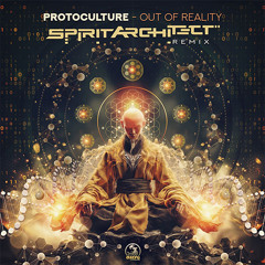 Protoculture -Out Of Reality ((Spirit Architect rmx.))  (( Preview ))