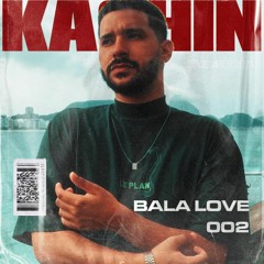 BALA LOVE 002 - KASHIN THE SUJO