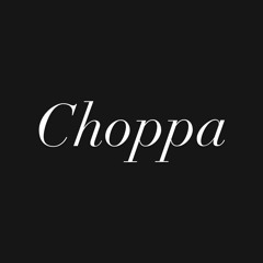 Choppa (Edit)