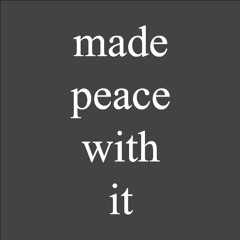 made peace with it (prod. DIICE)