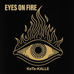 Eyes on Fire | KeTa-Kalle [𝓗•𝓚•𝓝] |