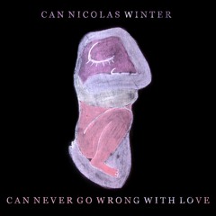 Can Nicolas Winter - You Can Never Go Wrong With Love