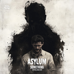 Asylum - Something (Art1ficial_Music_030)