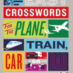 read The New York Times Easy Crosswords for the Plane, Train, Car or Bar: