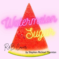Watermelon Sugar - R&B Cover
