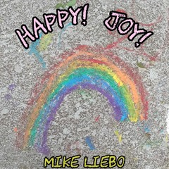 Mike Liebo - HAPPY! JOY!