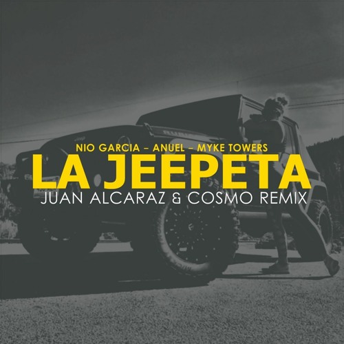 Nio Garcia ft Anuel & Myke Towers - La Jeepeta (Juan Alcaraz & Cosmo Remix)
