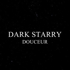 Douceur - Dark Starry (Audio Official)