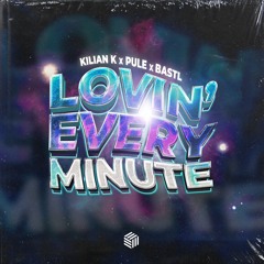 Kilian K, BASTL & Pule - Lovin' Every Minute