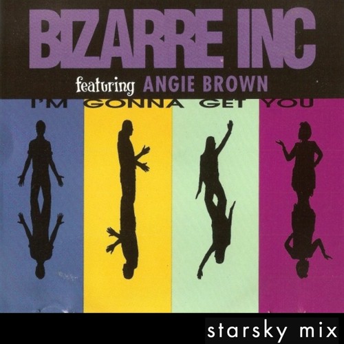 Stream Bizarre Inc - I'm Gonna Get You (Starsky Mix) by starsky | Listen  online for free on SoundCloud