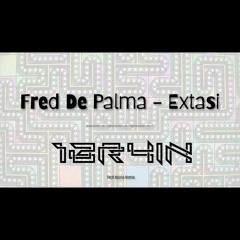 Fred de Palma - extasi (1BR4iN techouse Remix)