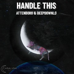 Attenboro & DEEPDOWNLØ- Handle This (Extended)