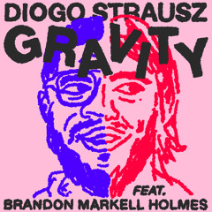 Diogo Strausz feat. Brandon Markell Holmes - Gravity [Razor-N-Tape]