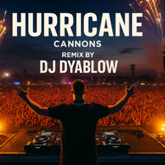 “Hurricane” (Cannons) - Remix by DJ Dyablow