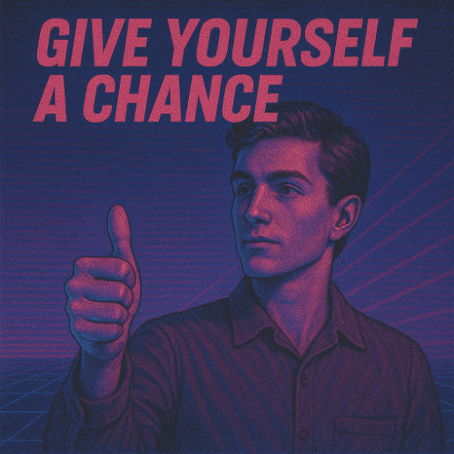 Give Yourself a Chance