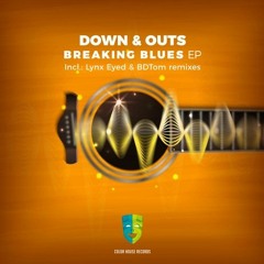Down & Outs - Breaking Blues BDTom Remix Cut Version