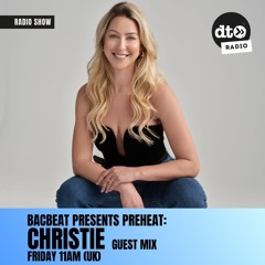 Bacbeat presents Preheat #013 FT. Christie